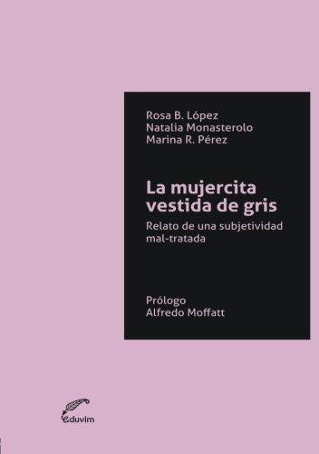 La Mujercita Vestida De Gris: Relato De Una Subjetividad Mal