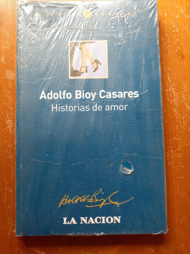 Hisotorias De Amor - Adolfo Bioy Casares (ed. La Nación)