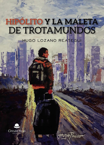 Hipolito Y La Maleta De Trotamundos: No, de Lozano Reategui, Hugo., vol. 1. Editorial Círculo Rojo SL, tapa pasta blanda, edición 1 en español, 2023