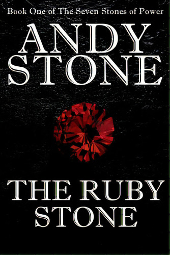 The Ruby Stone - Book One Of The Seven Stones Of Power, De Stone, Andy. Editorial Lightning Source Inc, Tapa Blanda En Inglés