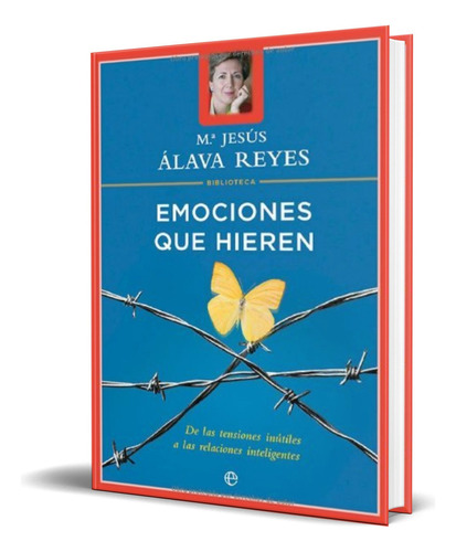 Emociones Que Hieren, De Maria Jesus Alava Reyes. Editorial La Esfera De Los Libros, Tapa Blanda En Español, 2010