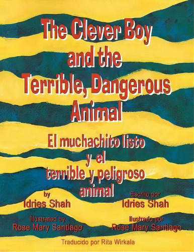 The Clever Boy And The Terrible, Dangerous Animal - El Muchachito Listo Y El Terrible Y Peligroso..., De Idries Shah. Editorial Institute For Study Of Human Knowledge, Tapa Blanda En Inglés