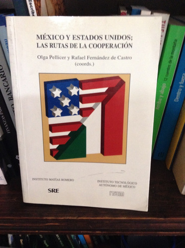 México Y Estados Unidos Las Rutas De La Cooperación Pellicer