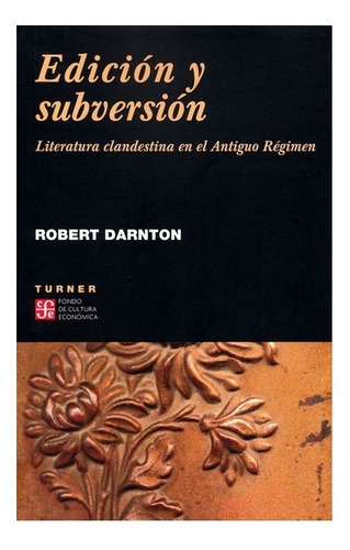 Edición Y Subversión. Literatura Clandestina En El Antiguo