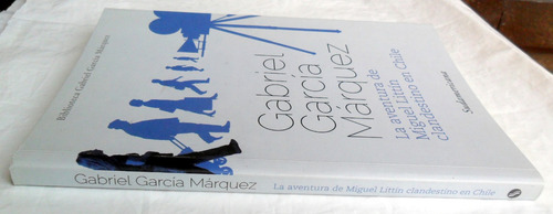 García Márquez - Aventura Miguel Littín Clandestino En Chile