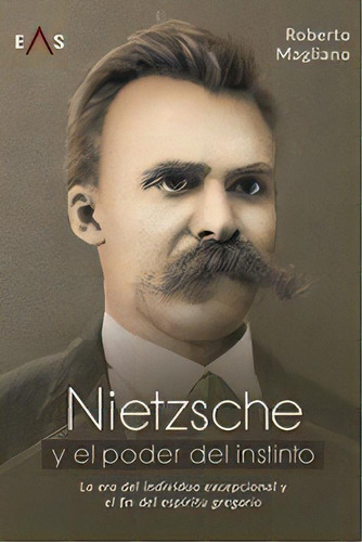 Nietzsche Y El Poder Del Instinto, De Magliano, Roberto. Editorial Eas, Tapa Blanda En Español