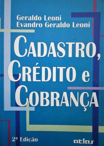 Livro Cadastro, Crédito E Cobrança - Geraldo Leoni E Evandro Leoni [1997]