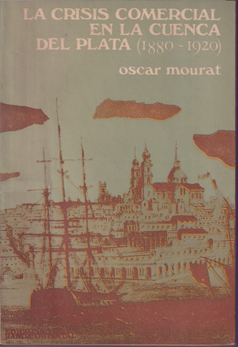 La Crisis Comercial En La Cuenca Del Plata Oscar Mourat