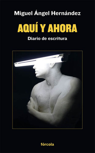 Aquãâ Y Ahora, De Hernández Navarro, Miguel Ángel. Editorial Fórcola Ediciones, Tapa Blanda En Español
