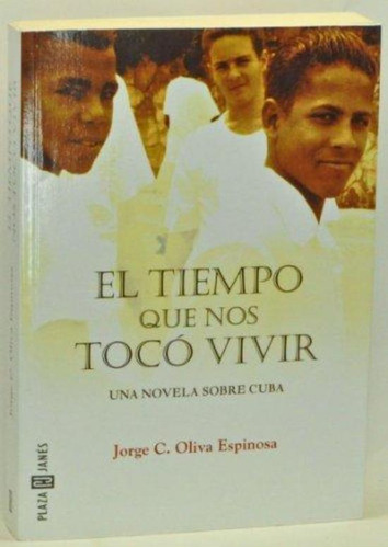 Tiempo Que Nos Toco Vivir, El, De Oliva Espinosa, Jorge C.. Editorial Plaza & Janes, Tapa Tapa Blanda En Español