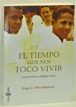 Comprar Tiempo Que Nos Toco Vivir, El, De Oliva Espinosa, Jorge C.. Editorial Plaza & Janes, Tapa Tapa Blanda En Español
