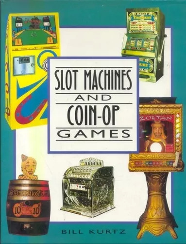 Bill Kurtz: Slot Machines And Coin Op Games