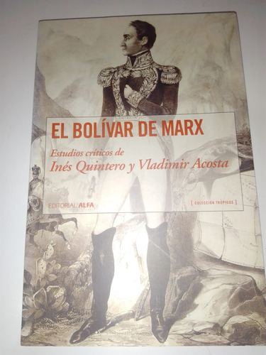 Inés Quintero El Bolívar De Marx Estudio Crítico Libro Físic