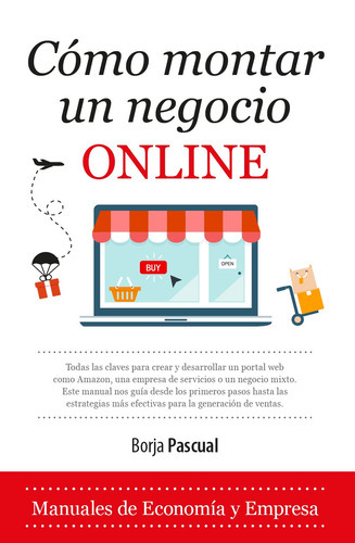 Cómo montar un negocio online, de Pascual Iribarren, Borja. Editorial Almuzara, tapa blanda en español, 2022