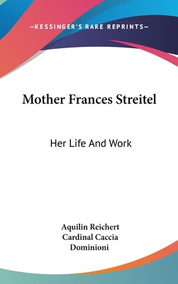 Libro Mother Frances Streitel: Her Life And Work - Reiche...