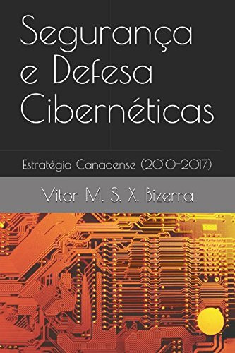 Segurança E Defesa Cibernéticas: Estratégia Canadense (2010-