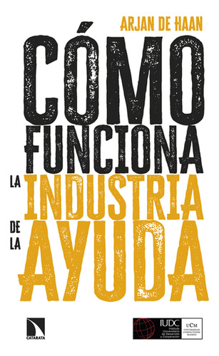 Cómo Funciona La Industria De La Ayuda. Política Y Práctica