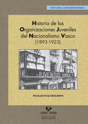 Historia De Las Organizaciones Juveniles Del Nacionalismo Vasco (1893-1923), De Ruiz Descamps, Nicolás. Editorial Universidad Del Pais Vasco, Tapa Blanda En Español