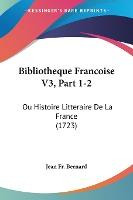 Libro Bibliotheque Francoise V3, Part 1-2 : Ou Histoire L...