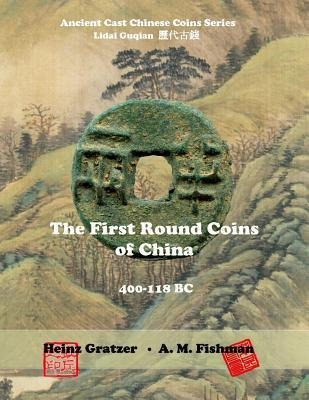 The First Round Coins Of China, 400 - 118 Bc - A M Fishman