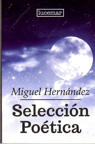 Selección Poética, De Miguel Hernández. Editorial Lucemar, Tapa Blanda En Español