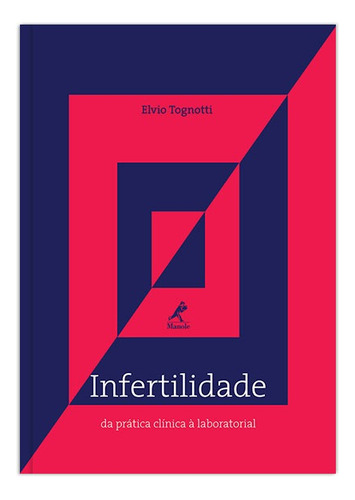 Infertilidade: Da prática clínica à laboratorial, de Tognotti, Elvio. Editora Manole LTDA, capa dura em português, 2014