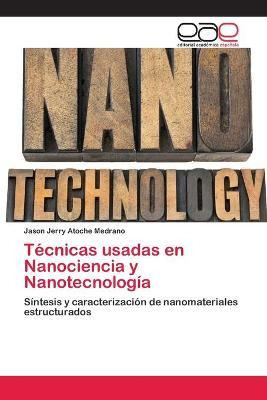 Libro Tecnicas Usadas En Nanociencia Y Nanotecnologia - A...