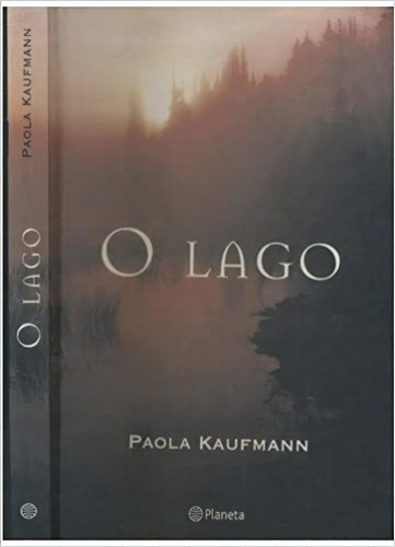 O Lago, De Paola Kaufmann. Editora Planeta Em Português