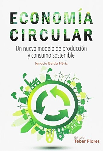 Economía Circular: Un Nuevo Modelo De Producción Y Consumo S