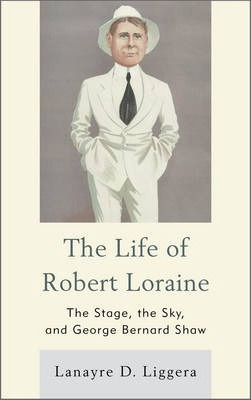 Libro The Life Of Robert Loraine - Lanayre D. Liggera