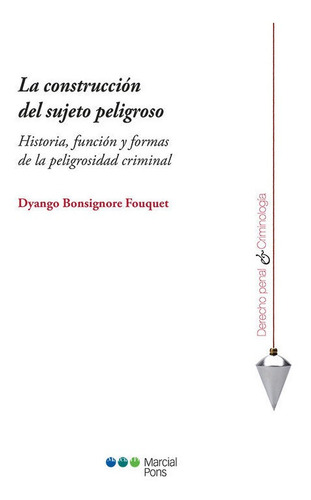 Libro La Construccion Del Sujeto Peligroso - Bonsignore F...