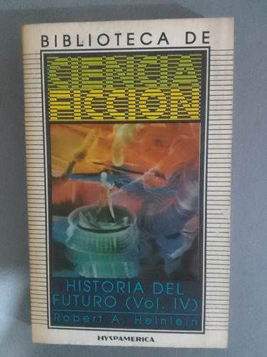 Historia Del Futuro Volumen 4 Robert Heinlein 