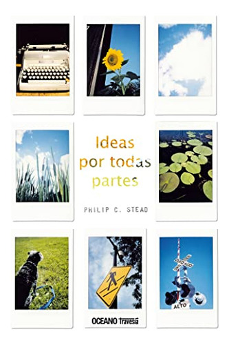 Ideas Por Todas Partes - Stead Philip C 