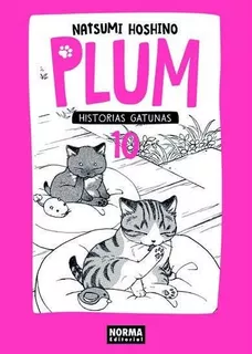 Plum Historias Gatunas 10, De Hoshino, Natsumi. Editorial Norma Editorial, S.a., Tapa Blanda En Español
