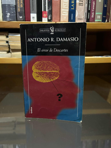 El Error De Descartes - Antonio R. Damasio