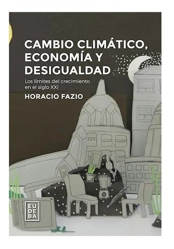 Cambio Climatico, Economia Y Desigualdad - Fazio Nuevo!