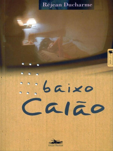 Baixo Calão, De Ducharme, Rejean. Editora Estação Liberdade, Capa Mole Em Português