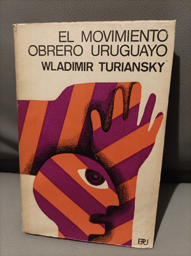 El Movimiento Obrero Uruguayo. Turiansky. Epu 