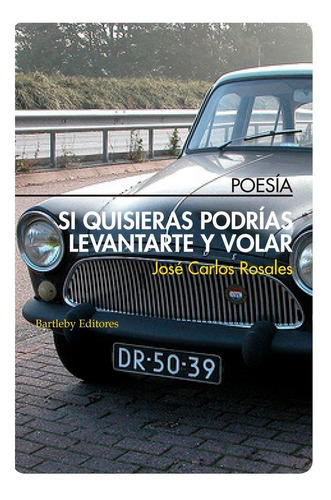 Si Quisieras Podrãâas Levantarte Y Volar, De José Carlos Rosales. Editorial Bartleby Editores,s.l, Tapa Blanda En Español