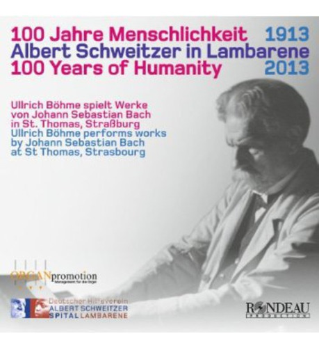 J.s. Bach; Bullrich Bohme 100 Años De Humanidad: Schweitzer