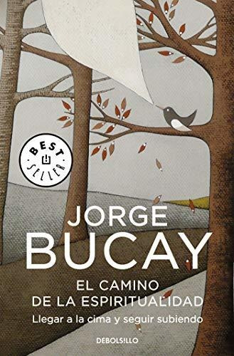 Camino De La Espiritualidad, El / Llegar A La Cima Y Seguir Subiendo (best Seller), De Bucay, Jorge. Editorial Debolsillo, Tapa Libro De Bolsillo En Español