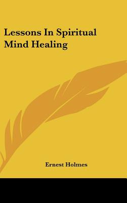 Libro Lessons In Spiritual Mind Healing - Holmes, Ernest