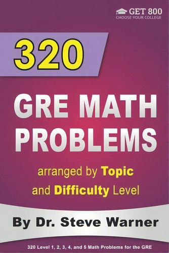 320 Gre Math Problems Arranged By Topic And Difficulty Level: 160 Gre Questions With Solutions, 1..., De Warner, Steve. Editorial Createspace, Tapa Blanda En Inglés