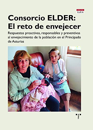 Consorcio Elder: El Reto De Envejecer: Respuestas Proactivas