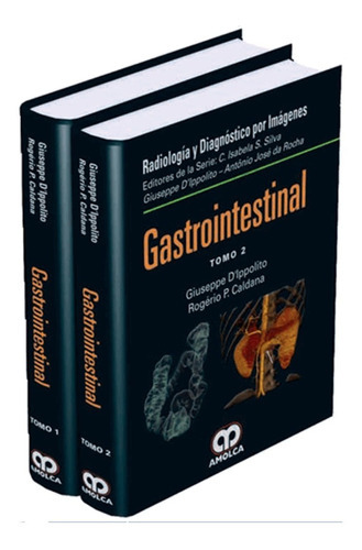 Radiología Y Diagnóstico Por Imagen. Gastrointestinal. 2 Tomos., De Giuseppe D'ippolito - Rogerio P. Caldana. Editorial Amolca, Tapa Dura En Español, 2017