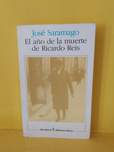 El Año De La Muerte De Ricardo Reis. Saramago