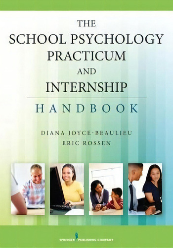 The School Psychology Practicum And Internship Handbook, De Diana Joyce-beaulieu. Editorial Springer Publishing Co Inc, Tapa Blanda En Inglés