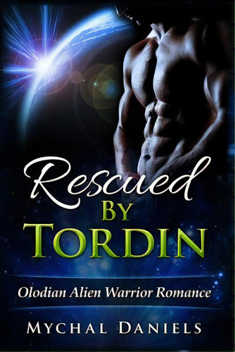 Rescued By Tordin: Olodian Alien Warrior Romance, De Daniels, Mychal. Editorial St Paul Pr, Tapa Blanda En Inglés