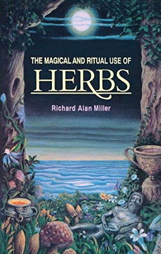 Book : The Magical And Ritual Use Of Herbs - Richard Alan...