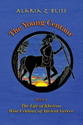 Libro The Young Centaur - Alaria Z Bliss